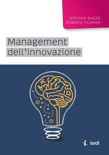 Management dell'innovazione - Stefano Biazzo, Roberto Filippini - Libro ISEDI 2018 | Libraccio.it