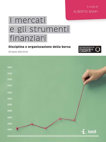 I mercati e gli strumenti finanziari. Disciplina e organizzazione della borsa  - Libro ISEDI 2020 | Libraccio.it