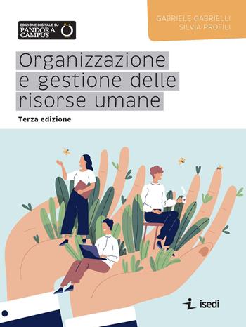 Organizzazione e gestione delle risorse umane. Nuova ediz. - Gabriele Gabrielli, Silvia Profili - Libro ISEDI 2020 | Libraccio.it