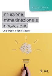 Intuizione, immaginazione e innovazione. Un percorso con ostacoli