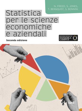 Statistica per le scienze economiche e aziendali - Ned Freed, Stacey Jones, Tim Bergquist - Libro ISEDI 2023 | Libraccio.it