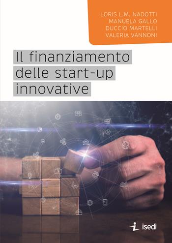 Il finanziamento delle start-up innovative - Loris L. M. Nadotti, Manuela Gallo, Duccio Martelli - Libro ISEDI 2023 | Libraccio.it