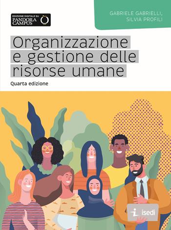 Organizzazione e gestione delle risorse umane - Gabriele Gabrielli, Silvia Profili - Libro Isedi 2025 | Libraccio.it