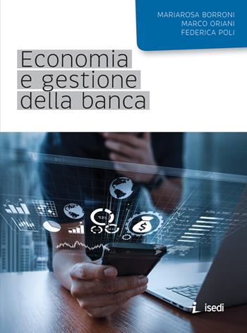 Economia e gestione della banca - Mariarosa Borroni, Marco Oriani, Federica Poli - Libro ISEDI 2026 | Libraccio.it
