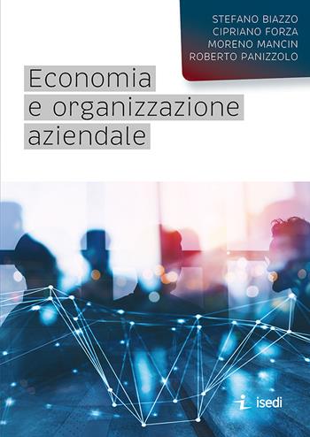 Economia e organizzazione aziendale - Stefano Biazzo, Cipriano Forza, Moreno Mancin - Libro ISEDI 2026 | Libraccio.it