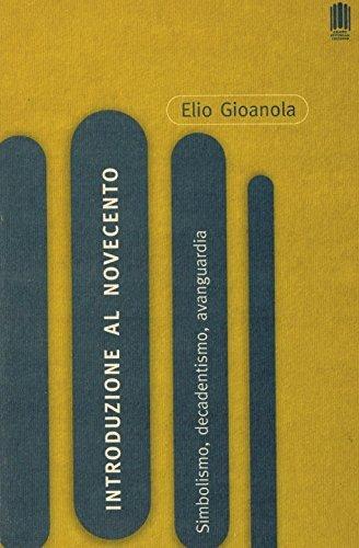 Introduzione al Novecento. Simbolismo, decadentismo, avanguardia. Per le Scuole - Elio Gioanola - Libro Colonna 1997 | Libraccio.it