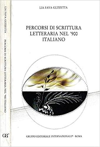 Percorsi di scrittura letteraria nel '900 italiano - Lia Fava Guzzetta - Libro Gruppo Editoriale Int. 1993, Indagini e letture | Libraccio.it