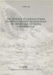 Die offenen Felsheiligtümer Urartus und ihre Beziehungen Zudenen Hethiter und Phrygen