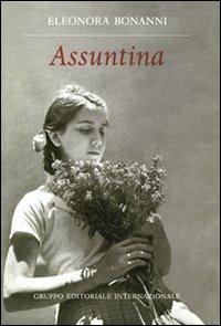 Assuntina - Eleonora Bonanni - Libro Gruppo Editoriale Int. 2004 | Libraccio.it