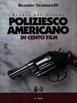 Poliziesco americano in 100 film - Renato Venturelli - Libro Le Mani-Microart'S 2014, Storia del cinema | Libraccio.it