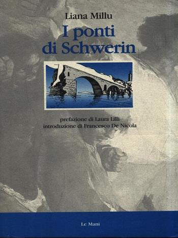 I ponti di Schwerin - Liana Millu - Libro Le Mani-Microart'S 2014, XX secolo. La storia e gli scrittori | Libraccio.it