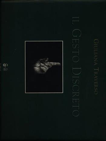 Il gesto discreto - Giuliana Traverso - Libro Le Mani-Microart'S 1999, Le Mani Liguria | Libraccio.it