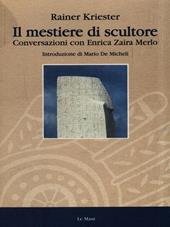 Il mestiere di scultore. Conversazioni con Enrica Zaira Merlo