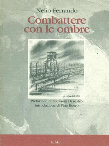 Combattere con le ombre - Nelio Ferrando - Libro Le Mani-Microart'S 2000, XX secolo. La storia e gli scrittori | Libraccio.it