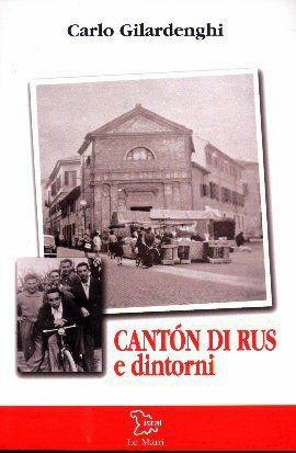 Cantón di Rus e dintorni - Carlo Gilardenghi - Libro Le Mani-Microart'S 2014, Le Mani. Isral | Libraccio.it