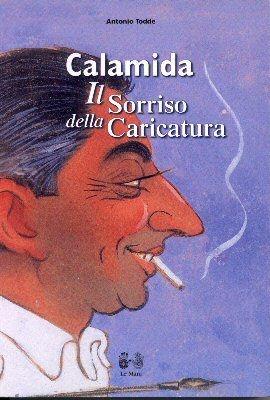 Calamida. Il sorriso della caricatura - Antonio Todde - Libro Le Mani-Microart'S 2004, Le Mani comics | Libraccio.it