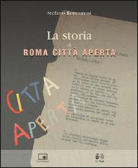 La storia di Roma città aperta - Stefano Roncoroni - Libro Le Mani-Microart'S 2014, Le Mani. Cineteca di Bologna | Libraccio.it