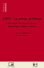 1905: la presa di Roma. Alle origini del cinema italiano-Beginnings of italian cinema. Ediz. bilingue  - Libro Le Mani-Microart'S 2006, Le Mani. Cineteca di Bologna | Libraccio.it