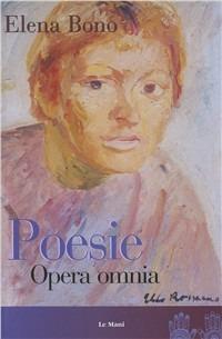 Poesie. Opera Omnia - Elena Bono - Libro Le Mani-Microart'S 2014, I libri di Elena Bono | Libraccio.it