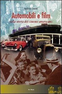 Automobili e film nella storia del cinema americano - Andrea Denini - Libro Le Mani-Microart'S 2014, Cinema. Saggi | Libraccio.it