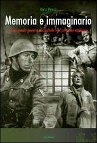 Memoria e immaginario. La seconda guerra mondiale nel cinema italiano - Sara Pesce - Libro Le Mani-Microart'S 2008, Cinema. Saggi | Libraccio.it