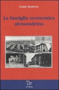 La famiglia economica alessandrina - Guido Barberis - Libro Le Mani-Microart'S 2008, Le Mani. Isral | Libraccio.it