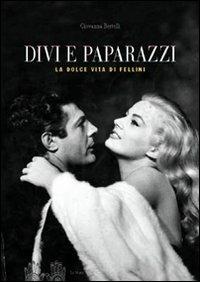 Divi e paparazzi. La dolce vita di Fellini - Giovanna Bertelli - Libro Le Mani-Microart'S 2014, Cinema. Libri illustrati | Libraccio.it