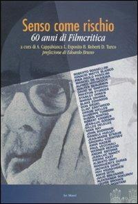 Senso come rischio. 60 anni di Filmcritica  - Libro Le Mani-Microart'S 2010, Cinema. Saggi | Libraccio.it