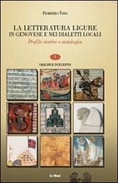 La letteratura ligure in genovese. Profilo storico e antologia. Vol. 1: Origini e duecento.