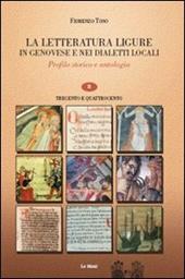 La letteratura ligure in genovese. Profilo storico e antologia. Vol. 2: Trecento e quattrocento.