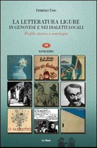 La letteratura ligure in genovese. Profilo storico e antologia. Vol. 7: Novecento. - Fiorenzo Toso - Libro Le Mani-Microart'S 2010, Liguria linguistica e filologia | Libraccio.it