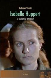Isabelle Huppert. La seduzione ambigua