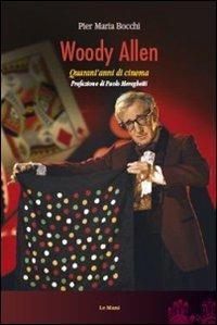 Woody Allen. Quarant'anni di cinema - P. Maria Bocchi - Libro Le Mani-Microart'S 2010, Cinema. Registi | Libraccio.it