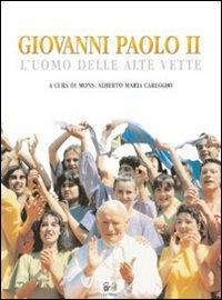 Giovanni Paolo II. L'uomo delle alte vette - Alberto M. Careggio - Libro Le Mani-Microart'S 2014, Le Mani. Libri illustrati | Libraccio.it