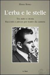 L' erba e le stelle. Tra mito e storia. Racconti e pièces per teatro da camera