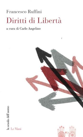 Diritti di libertà - Francesco Ruffini - Libro Le Mani-Microart'S 2014, La scuola dell'uomo | Libraccio.it