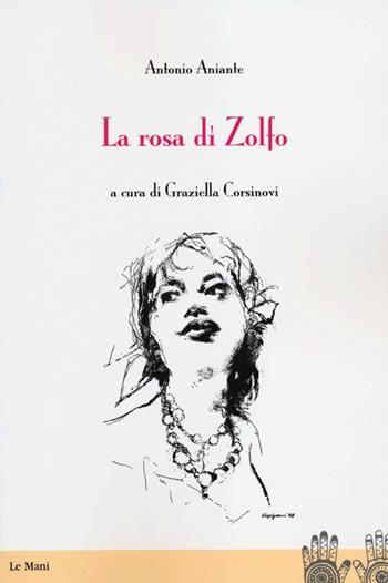 La rosa di zolfo - Antonio Aniante - Libro Le Mani-Microart'S 2012, Le Mani università | Libraccio.it
