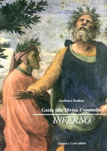Guida alla Divina Commedia. Per le Scuole superiori. Vol. 1: Inferno - Gianfranco Bondioni - Libro Ghisetti e Corvi 1988 | Libraccio.it
