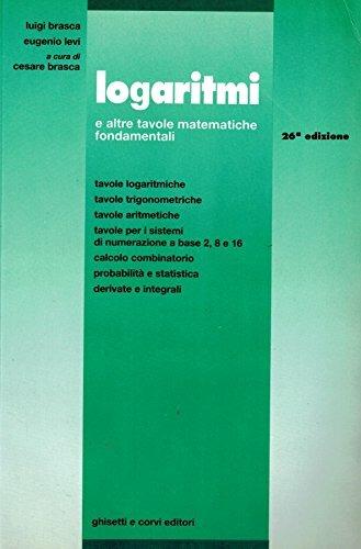 Logaritmi. Tavole logaritmiche trigonometriche aritmetiche. Per gli Ist. Tecnici e Professionali per l'industria e l'artigianato - Luigi Brasca, Eugenio Levi - Libro Ghisetti e Corvi 1993 | Libraccio.it