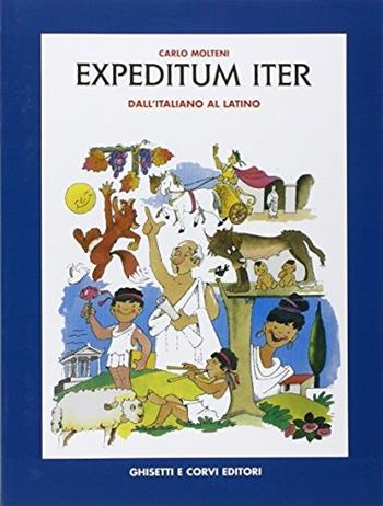 Expeditum iter. Dall'italiano al latino. Per la Scuola media - Carlo Molteni - Libro Ghisetti e Corvi 1996 | Libraccio.it
