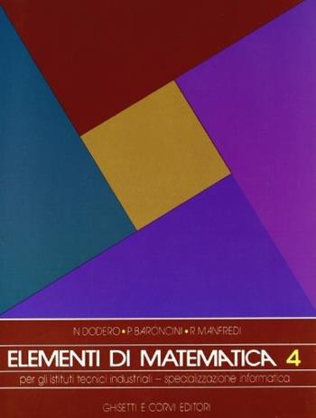 Elementi di matematica. Per la 4ª classe degli Ist. Tecnici industriali specializzazione informatica. Vol. 2 - Nella Dodero, Paolo Baroncini, Roberto Manfredi - Libro Ghisetti e Corvi 1992 | Libraccio.it