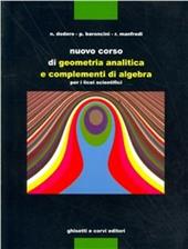 Nuovo corso di geometria analitica e di complementi di algebra. Per il Liceo scientifico