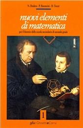 Nuovi elementi di matematica. Per le Scuole superiori. Vol. 1