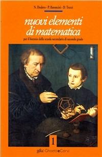 Nuovi elementi di matematica. Vol. 1 - Nella Dodero, Paolo Baroncini, Dante Trezzi - Libro Ghisetti e Corvi 1996 | Libraccio.it