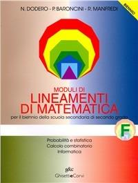 Lineamenti di matematica. Modulo F: Disequazioni di primo grado. Radicali. Equazioni di secondo grado e di grado superiore. Per il biennio - Nella Dodero, Paolo Baroncini, Roberto Manfredi - Libro Ghisetti e Corvi 1999 | Libraccio.it