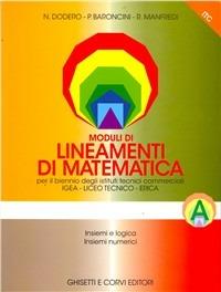 Lineamenti di matematica. Modulo A: Insiemi e logica, insiemi numerici. Progetto Igea. Per il biennio degli Ist. tecnici commerciali e il Liceo tecnico - Nella Dodero, Paolo Baroncini, Roberto Manfredi - Libro Ghisetti e Corvi 2000 | Libraccio.it