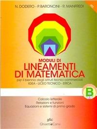 Lineamenti di matematica. Modulo B: Calcolo letterale, relazioni e funzioni... Progetto Igea. Per il biennio degli Ist. tecnici commerciali e il Liceo tecnico - Nella Dodero, Paolo Baroncini, Roberto Manfredi - Libro Ghisetti e Corvi 2000 | Libraccio.it
