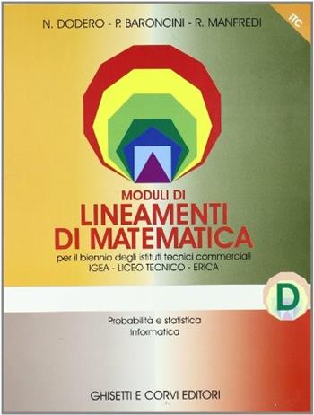 Lineamenti di matematica. Modulo D: Probabilità e statistica, informatica. Progetto Igea. Per il biennio degli Ist. tecnici commerciali e il Liceo tecnico - Nella Dodero, Paolo Baroncini, Roberto Manfredi - Libro Ghisetti e Corvi 1999 | Libraccio.it