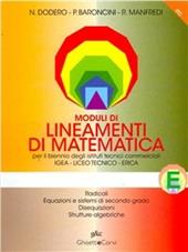 Lineamenti di matematica. Modulo E: Radicali. Equazioni e sistemi di secondo grado... Progetto Igea. Per il biennio degli Ist. tecnici commerciali e il Liceo tecnico