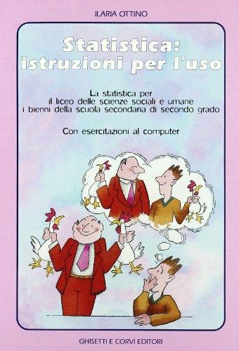 Statistica. Istruzioni per l'uso. Per i Licei delle scienze sociali - Ilaria Ottino - Libro Ghisetti e Corvi 2000 | Libraccio.it